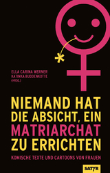 Niemand hat die Absicht ein Matriarchat zu errichten - Patti Basler, Martina Brandl, Sandra Da Vina, Kirsten Fuchs, Katharina Greve, Paula Irmschler,  Kittihawk, Ninia LaGrande, Dorthe Landschulz, Jacinta Nandi, Stefanie Sargnagel, Lea Streisand, Katrin Sedding, Dagmar Sch&ouml;nleber, Miriam Wurster, Susanne M. Riedel