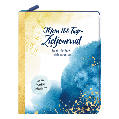 Mein 100 Tage-Zieljournal: Schritt f&uuml;r Schritt Ziele erreichen