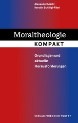 Moraltheologie kompakt - Alexander Merkl, Kerstin Schl&ouml;gl-Flierl