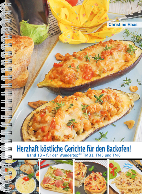 Herzhaft k&ouml;stliche Gerichte f&uuml;r den Backofen - Christine Haas
