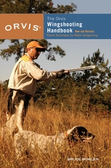 Orvis Wingshooting Handbook -  Bruce Bowlen