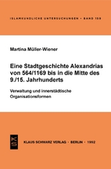 Eine Stadtgeschichte Alexandrias von 564/1169 bis in die Mitte des 9./15. Jahrhunderts - Martina M&uuml;ller-Wiener