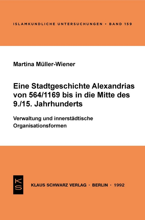 Eine Stadtgeschichte Alexandrias von 564/1169 bis in die Mitte des 9./15. Jahrhunderts - Martina M&uuml;ller-Wiener
