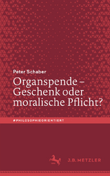 Organspende – Geschenk oder moralische Pflicht? - Peter Schaber
