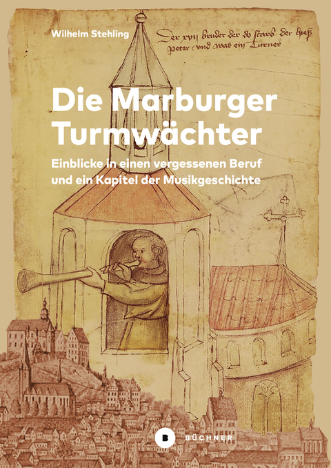 Die Marburger Turmw&auml;chter - Wilhelm Stehling