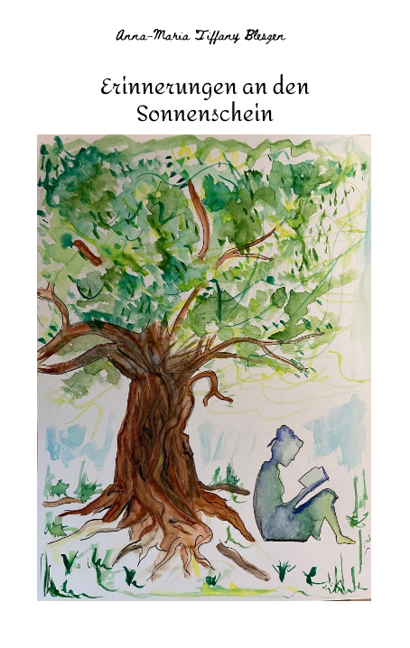Erinnerungen an den Sonnenschein - Anna-Maria Tiffany Blesgen