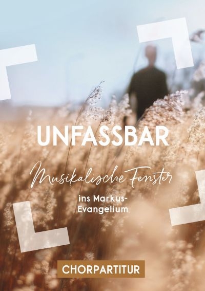 Unfassbar - Chorpartitur - Christoph Zehendner
