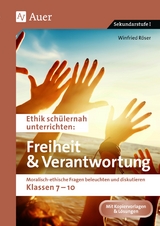 Ethik sch&uuml;lernah Freiheit und Verantwortung - Winfried R&ouml;ser
