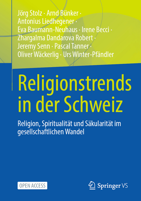 Religionstrends in der Schweiz - J&ouml;rg Stolz, Arnd B&uuml;nker, Antonius Liedhegener, Eva Baumann-Neuhaus, Irene Becci, Zhargalma Dandarova Robert, Jeremy Senn, Pascal Tanner, Oliver W&auml;ckerlig, Urs Winter-Pf&auml;ndler