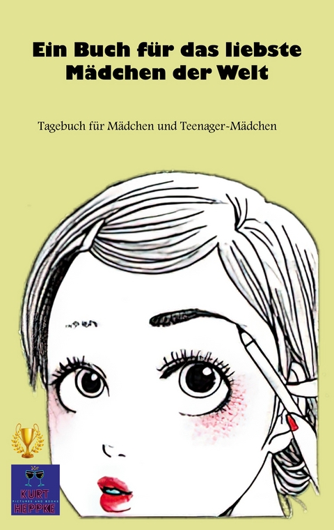 Ein Buch f&uuml;r das liebste M&auml;dchen der Welt - Kurt Heppke