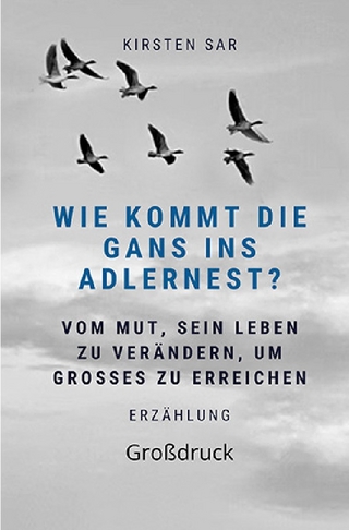 Wie kommt die Gans ins Adlernest? (Großdruck)