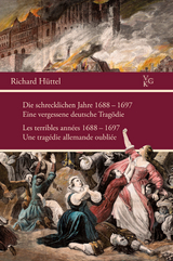 Die schrecklichen Jahre 1688&ndash;1697 &bull; Les terribles ann&eacute;es 1688&ndash;1697 - Richard H&uuml;ttel