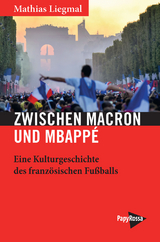 Zwischen Macron und Mbapp&eacute; - Mathias Liegmal