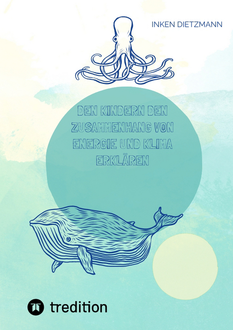 Den Kindern den Zusammenhang von Energie und Klima erkl&auml;ren - inken dietzmann