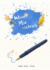 Wenn Mia schreibt - Saskia Savita Schulte