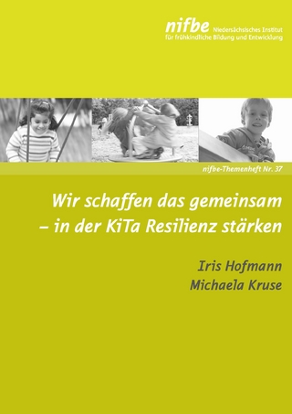 Wir schaffen das gemeinsam - in der KiTa Resilienz stärken