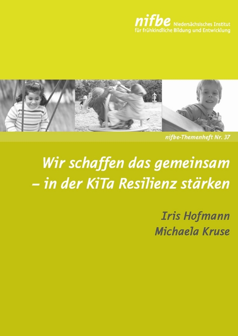 Wir schaffen das gemeinsam - in der KiTa Resilienz st&auml;rken - Iris Hofmann, Michaela Kruse