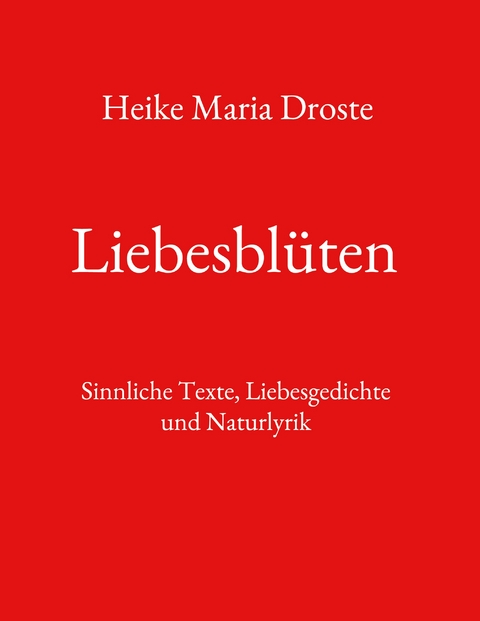 Liebesbl&uuml;ten - Heike Maria Droste