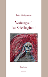 Vorhang auf, das Spiel beginnt! - Petra K&ouml;nigsmann