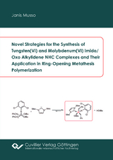 Novel Strategies for the Synthesis of Tungsten(VI) and Molybdenum(VI) Imido/Oxo Alkylidene NHC Complexes and Their Application in Ring-Opening Metathesis Polymerization - Janis Musso