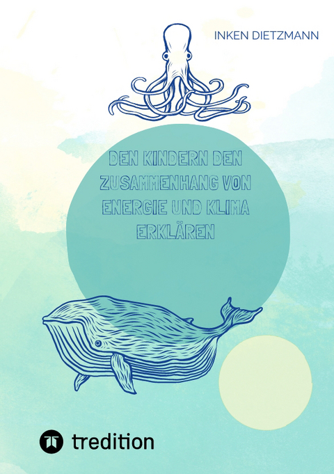 Den Kindern den Zusammenhang von Energie und Klima erkl&auml;ren - inken dietzmann