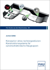Konzeption eines rechnergest&uuml;tzten Konstruktionssystems f&uuml;r optomechatronische Baugruppen - Jochen Zeitler