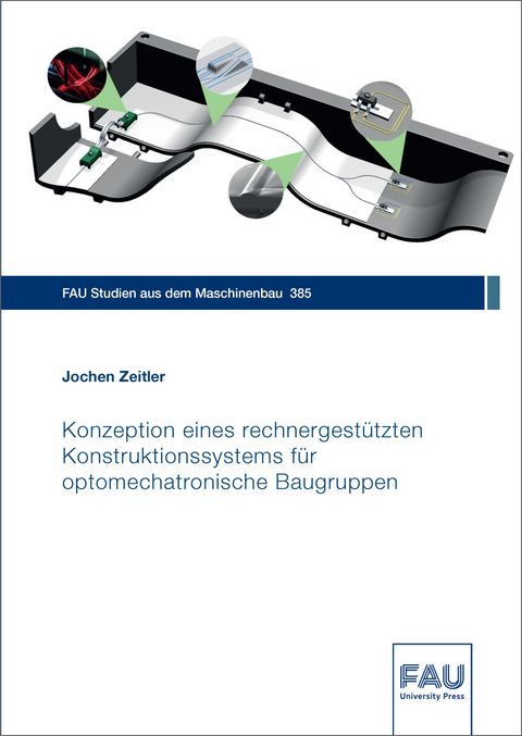 Konzeption eines rechnergest&uuml;tzten Konstruktionssystems f&uuml;r optomechatronische Baugruppen - Jochen Zeitler
