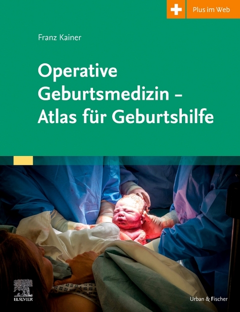 Operative Geburtsmedizin - Franz Kainer