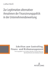 Zur Legitimation alternativer Annahmen der Finanzierungspolitik in der Unternehmensbewertung - Lothar Wei&szlig;