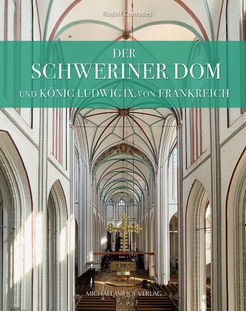 Der Schweriner Dom und K&ouml;nig Ludwig IX. von Frankreich - Rudolf Conrades