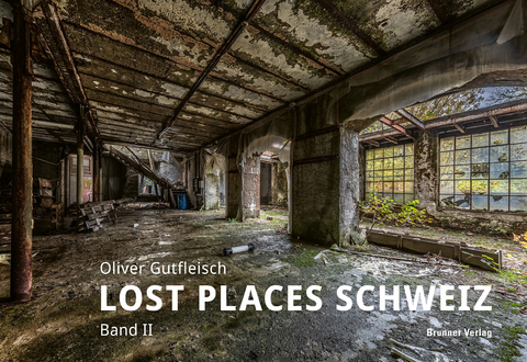 Lost Places Schweiz - Oliver Gutfleisch