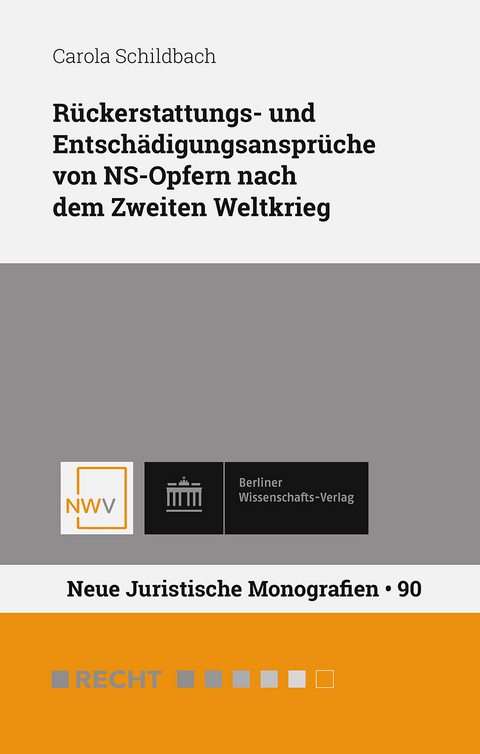 R&uuml;ckerstattungs- und Entsch&auml;digungsanspr&uuml;che von NS-Opfern nach dem Zweiten Weltkrieg - Carola Schildbach