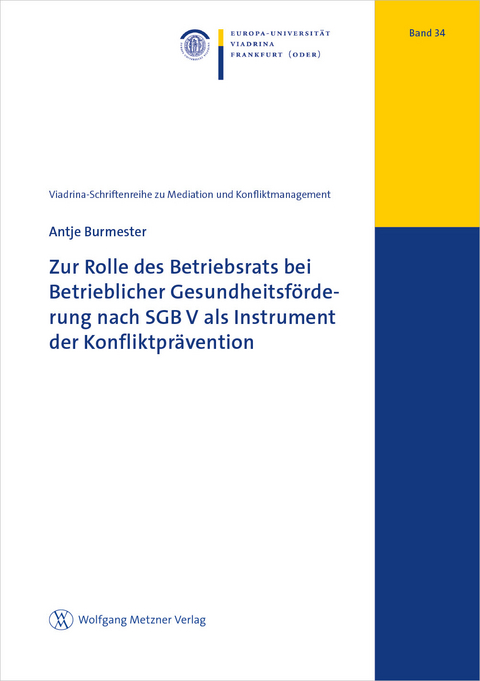 Zur Rolle des Betriebsrats bei Betrieblicher Gesundheitsf&ouml;rderung nach SGB V als Instrument der Konfliktpr&auml;vention - Antje Burmester