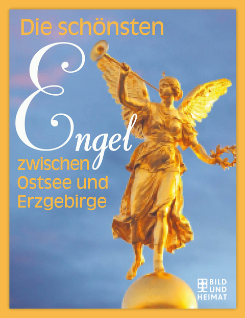 Die sch&ouml;nsten Engel zwischen Ostsee und Erzgebirge