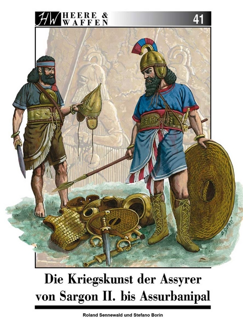 Die Kriegskunst der Assyrer von Sargon II. bis Assurbanipal - Roland Sennewald