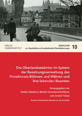 Die Oberlandrats&auml;mter im System der Besatzungsverwaltung des Protektorats B&ouml;hmen und M&auml;hren und ihre leitenden Beamten - 