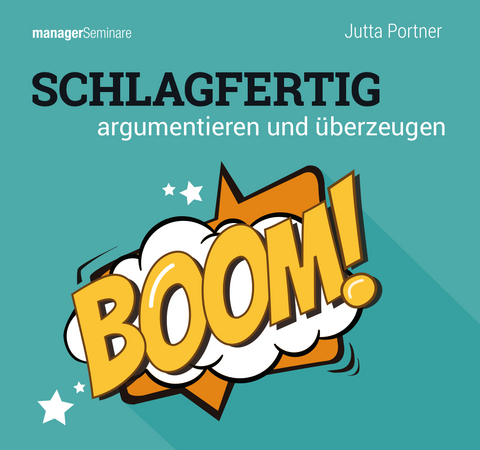 Schlagfertig argumentieren und &uuml;berzeugen (Trainingskonzept) - Jutta Portner