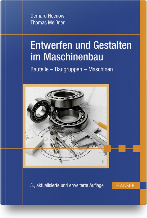 Entwerfen und Gestalten im Maschinenbau - Gerhard Hoenow, Thomas Mei&szlig;ner, Stephan Hernschier