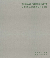 Thomas Florsch&uuml;tz. &Uuml;berlagerungen - 