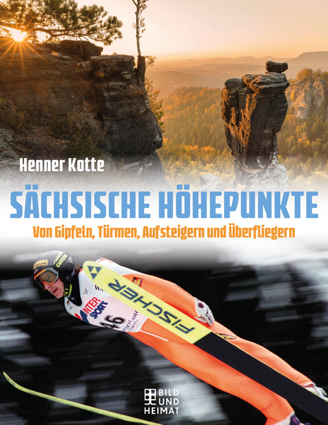 S&auml;chsische H&ouml;hepunkte - Henner Kotte