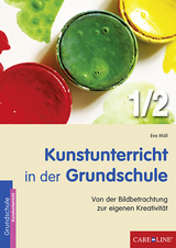 Kunstunterricht in der Grundschule 1/2 - Eva M&ouml;ll