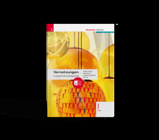 Vernetzungen - Geografie (Wirtschaftsgeografie) I HAK + TRAUNER-DigiBox