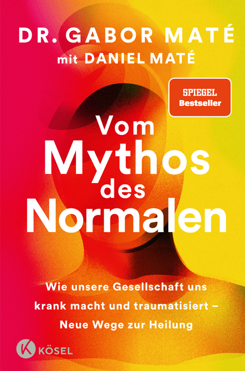 Vom Mythos des Normalen - Gabor Maté, Daniel Maté