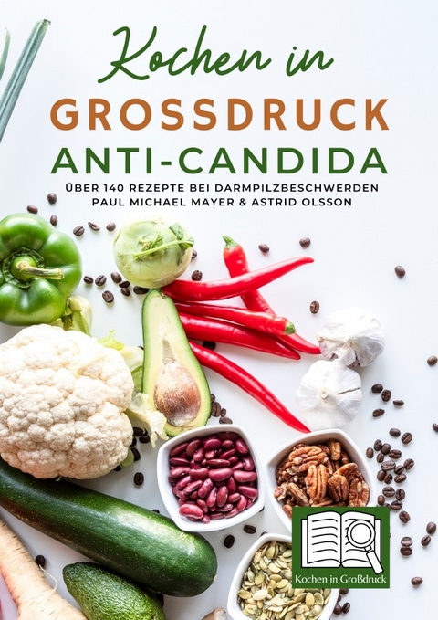 Kochen in Gro&szlig;druck: Anti-Candida - Paul Michael Mayer, Astrid Olsson
