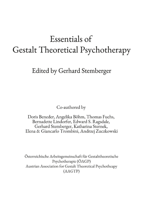 Essentials of Gestalt Theoretical Psychotherapy - Doris Beneder, Angeiika B&ouml;hm, Thomas Fuchs, Bernadette Lindorfer, Edward S. Ragsdale, Gerhard Stemberger, Katharina Sternek, Elena Trombini, Andrzej Zuczkowski, Giancarlo Trombini