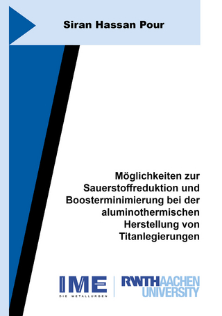 Möglichkeiten zur Sauerstoffreduktion und Boosterminimierung bei der aluminothermischen Herstellung von Titanlegierungen