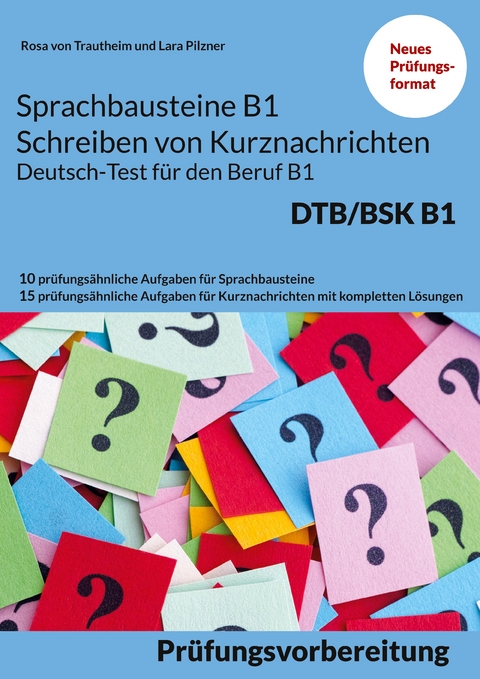 Sprachbausteine B1 Schreiben von Kurznachrichten - Deutsch-Test f&uuml;r den Beruf B1 - Rosa von Trautheim, Lara Pilzner