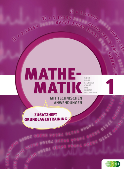 Mathematik mit techn. Anw. Zusatzheft Grundlagentraining - Eva Sidlo, Ursula Puhm, Cornelia Steinmair, Petrus Dullnig, Christina Camilo, Wolfgang Drs, Susanne Pollack-Drs