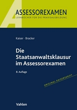 Die Staatsanwaltsklausur im Assessorexamen - Horst Kaiser, Ronald Bracker