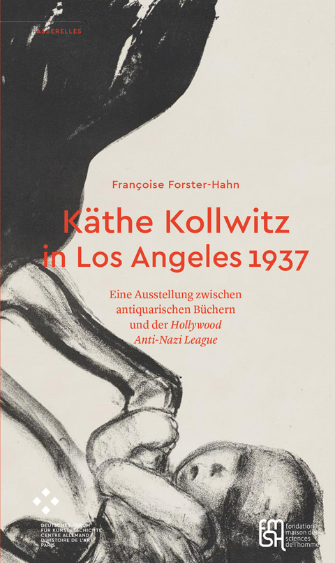 K&auml;the Kollwitz in Los Angeles 1937 - Fran&ccedil;oise Forster-Hahn
